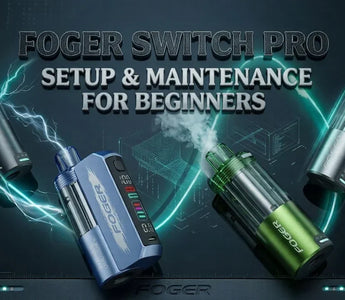 Foger Switch Pro Setup & Maintenance Guide for Beginners