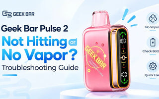 Geek Bar Pulse 2 Not Hitting or No Vapor? Troubleshooting Guide