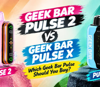 Geek Bar Pulse 2 vs Geek Bar Pulse X — Which Geek Bar Pulse Should You Buy?