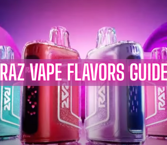 Raz Vape Flavor Guide: Bestselling & Hidden Gems You’ll Love
