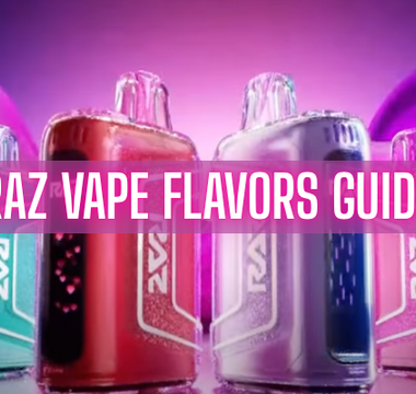 Raz Vape Flavor Guide: Bestselling & Hidden Gems You’ll Love