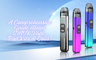 Choosing SMOK: Your Comprehensive Guide To Devices, Coils & Flavors